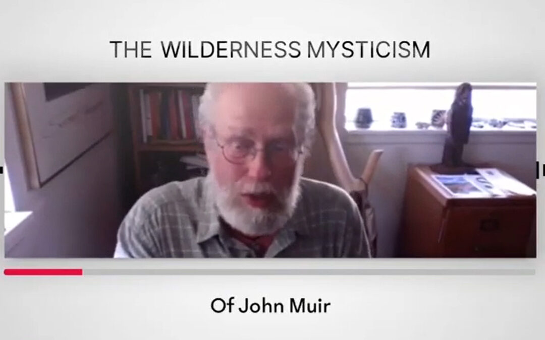 The Wilderness Mysticism of John Muir with Author and Educator Stephen Hatch