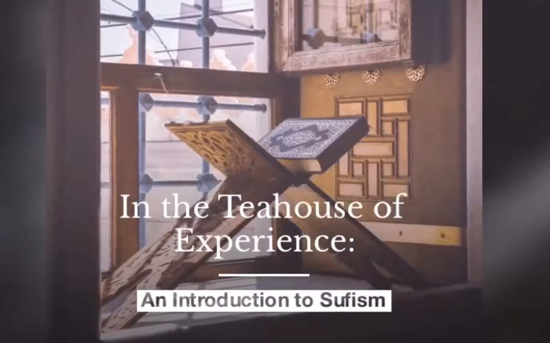 In the Teahouse of Experience: An Introduction to Sufism With Pir Netanel Miles-Yepez
