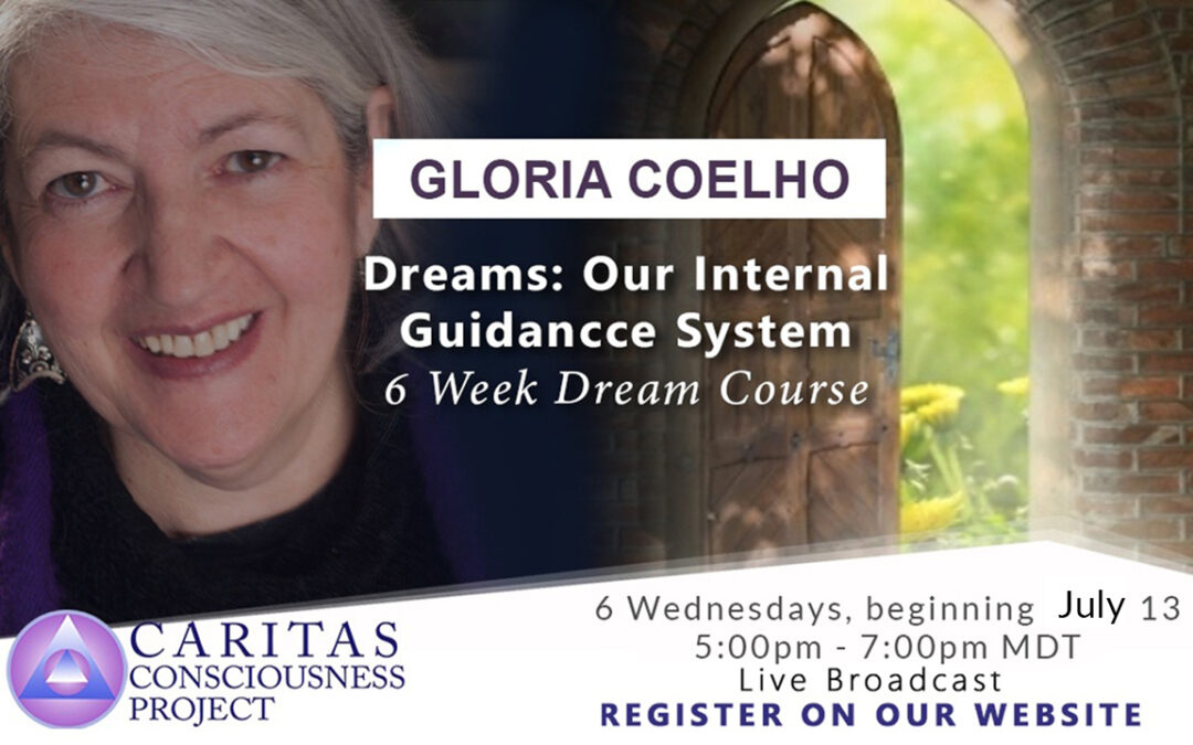 July 13   Dreams: Our Internal Guidance System 6-Week Dream Course with Gloria Coelho