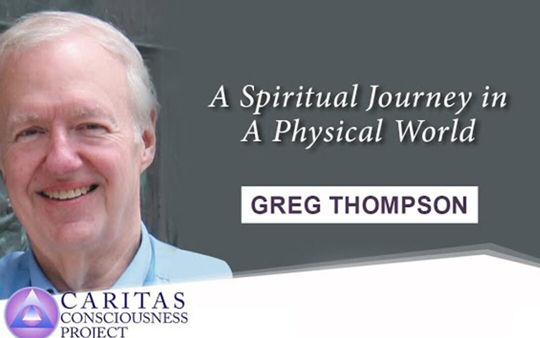 A Spiritual Journey in A Physical World with Greg Thompson