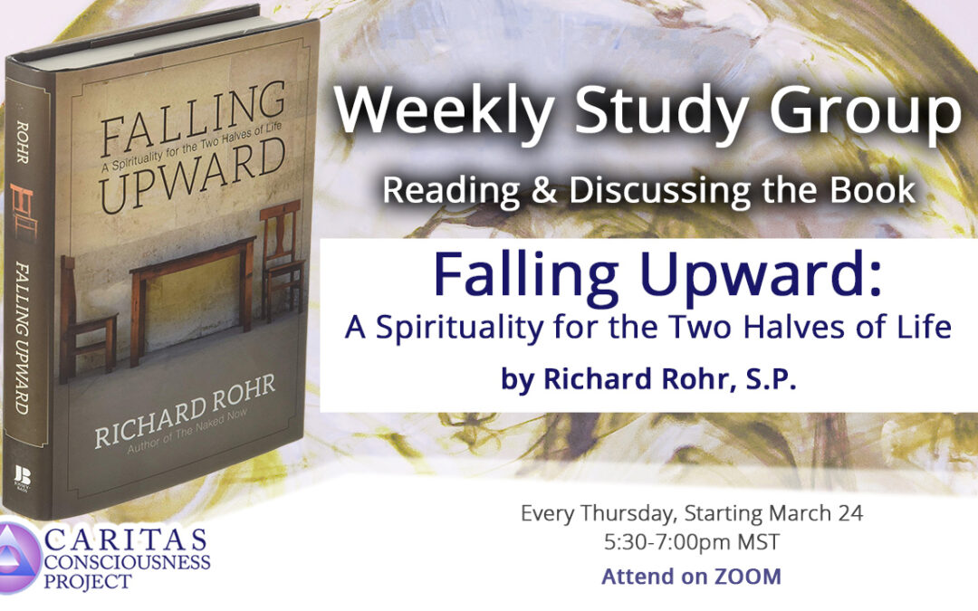 March 31  New Weekly Study Group Reading and Discussing Falling Upward: A Spirituality for the Two Halves of Life