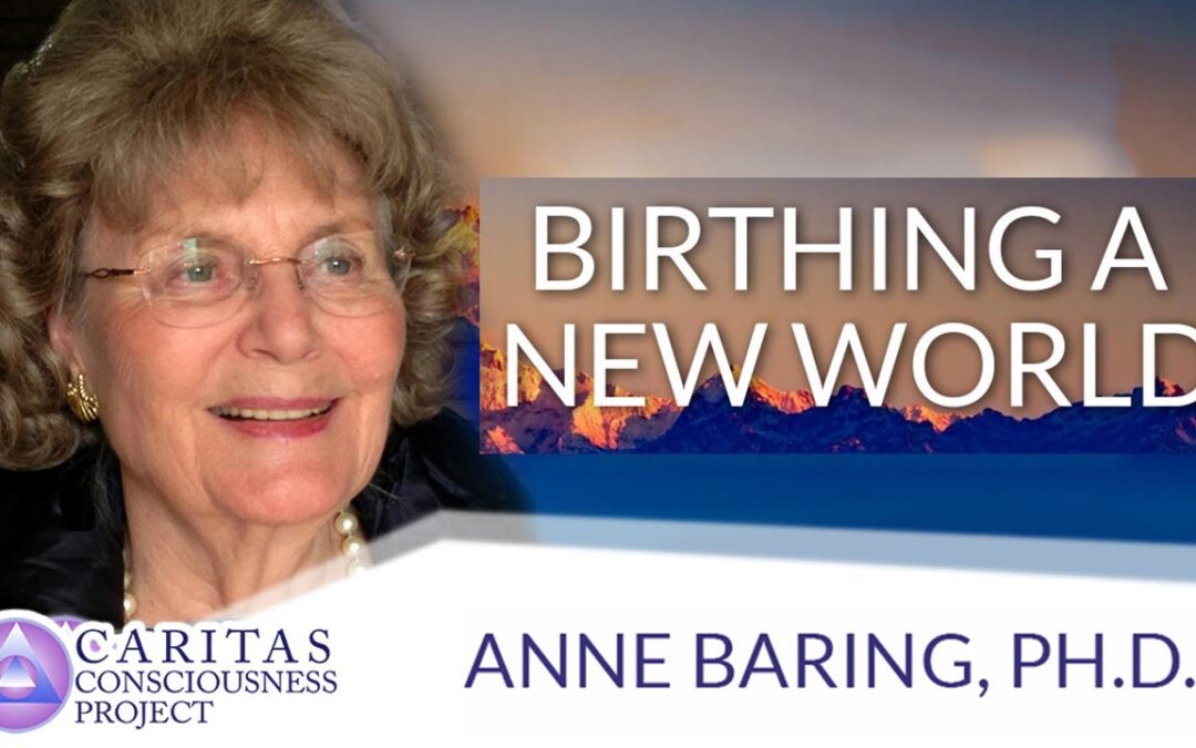 Birthing a New World with Anne Baring, Ph.D
