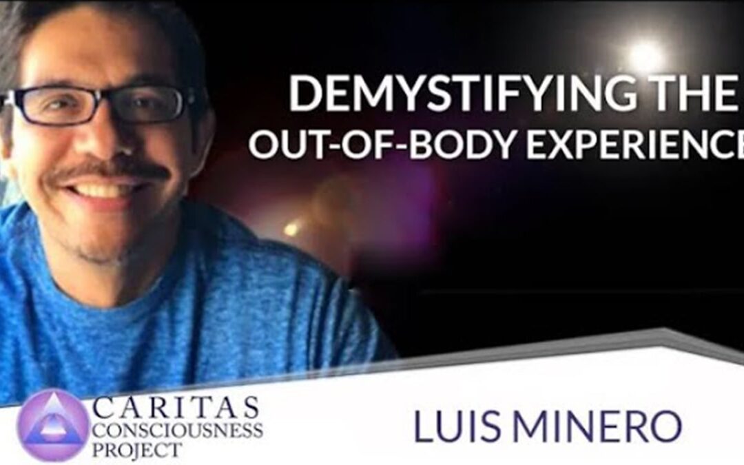 Demystifying the Out-of-Body Experiences with Luis Minero