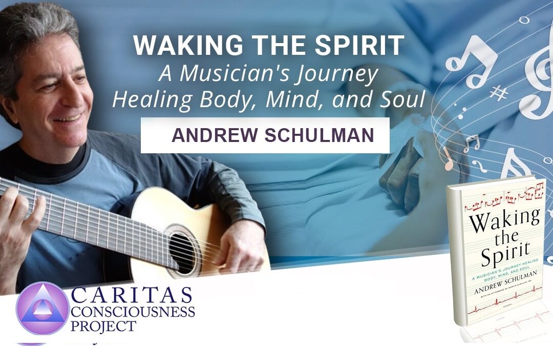 Waking the Spirit: A Musician’s Journey Healing Body, Mind, and Soul with Andrew Schulman