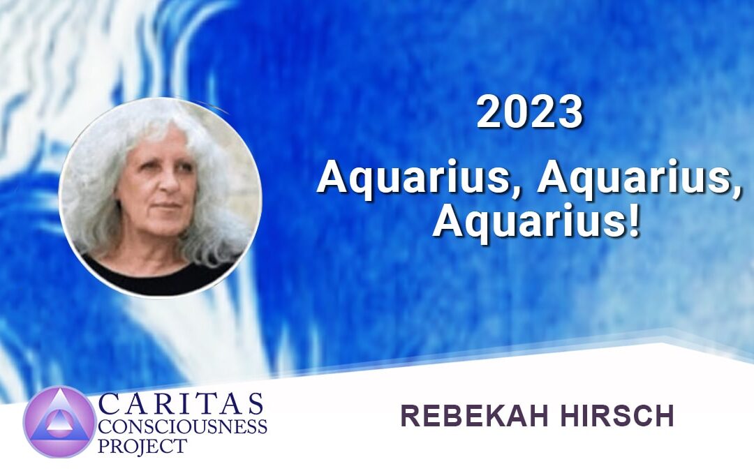 2023: Aquarius, Aquarius, Aquarius! with Psychospiritual Astrologer, Author and Artist Rebekah Hirsch