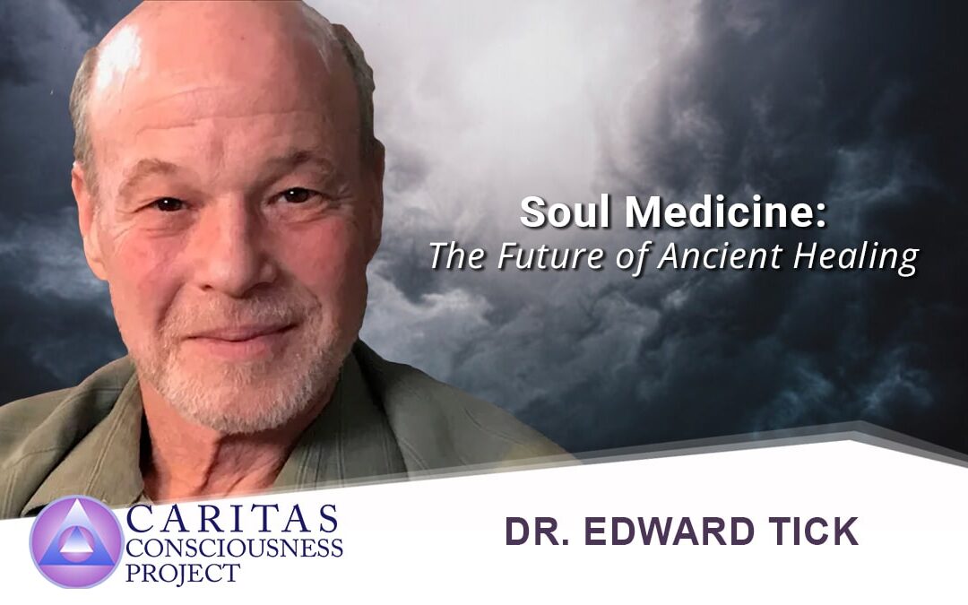 Soul Medicine: The Future of Ancient Healing with Dr. Edward Tick