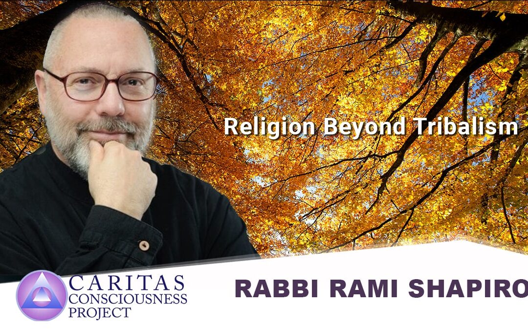 Religion Beyond Tribalism with Rabbi Rami Shapiro
