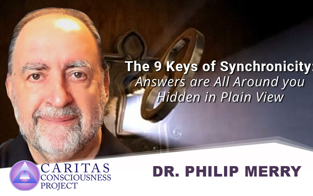 The 9 Keys of Synchronicity: Answers are All Around you Hidden in Plain View with Dr. Philip Merry