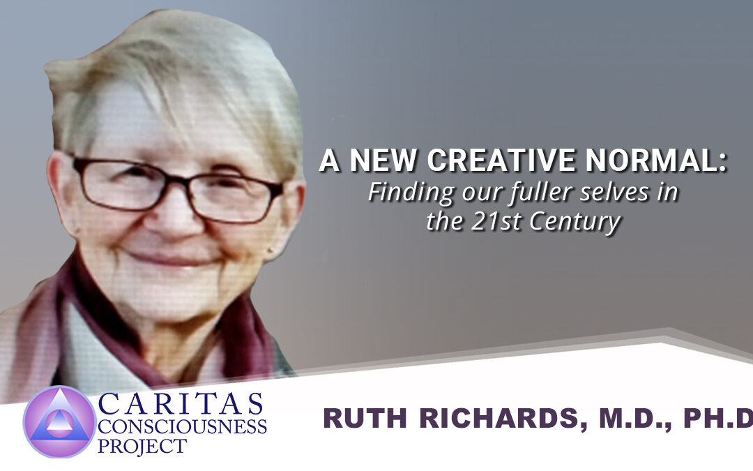 June 30  A CREATIVE NEW NORMAL: Finding our fuller selves in the 21st Century with Ruth Richards