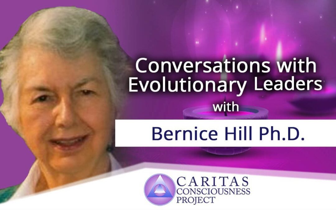 Conversations with Evolutionary Leaders: Bernice Hill, Ph.D Sept 18