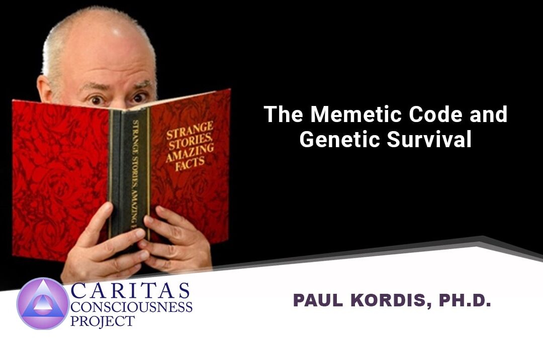 The Memetic Code and Genetic Survival with Paul Kordis, Ph.D.(Introductory Lecture)