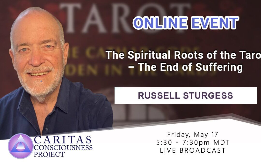 May 17 The Spiritual Roots of the Tarot – The End of Suffering with Russell Sturgess