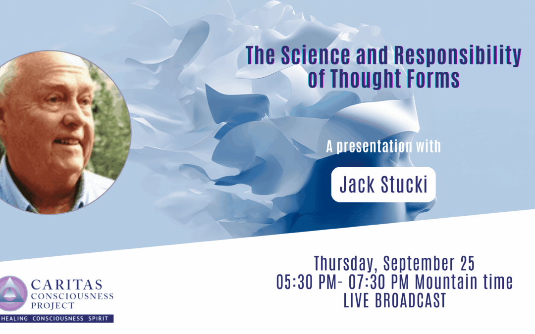 The Science and Responsibility of Thought Forms with Jack Stucki