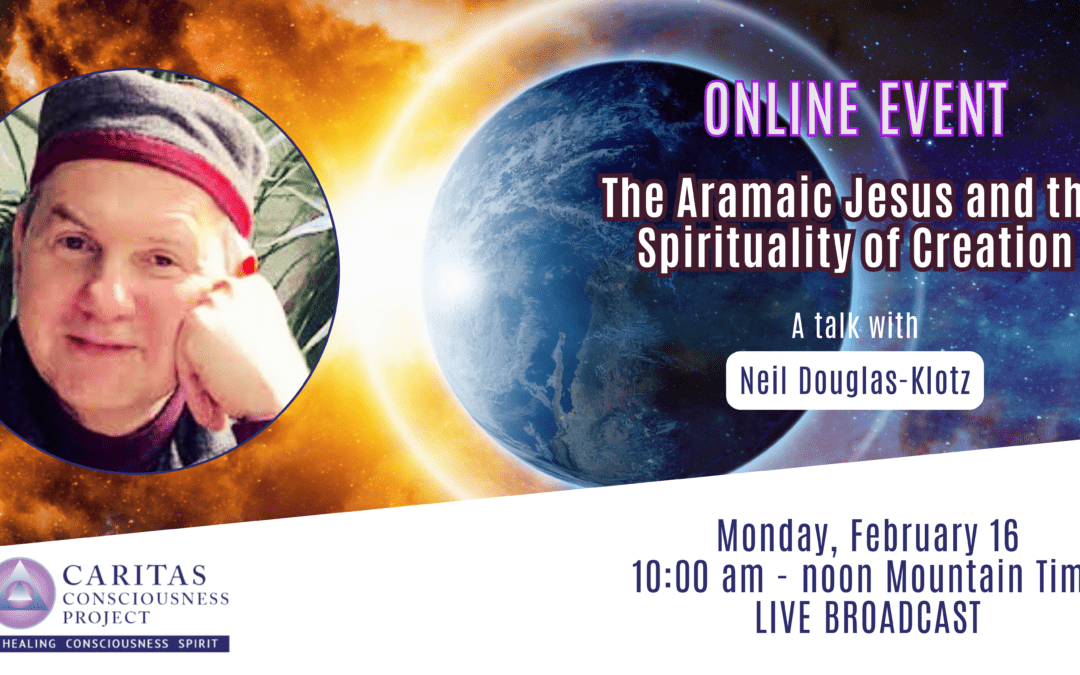 The Aramaic Jesus and the Spirituality of Creation with Neil Douglas-Klotz