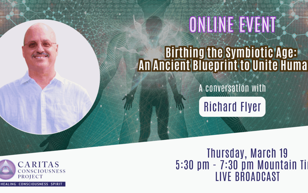 Birthing the Symbiotic Age: an Ancient Blueprint to Unite Humanity with Richard Flyer
