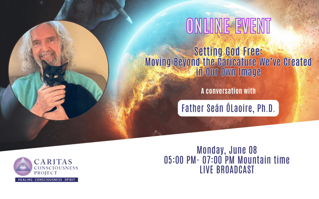 Setting God Free: Moving Beyond the Caricature We’ve Created in Our Own Image with Father Seán ÓLaoire, Ph.D.